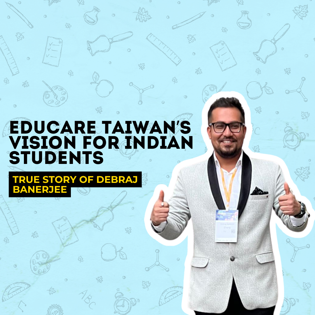 EduCare Taiwan’s Vision for Indian Students : True Story of Debraj Banerjee